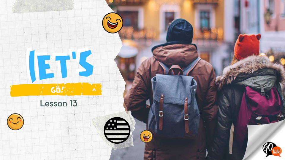 Lesson 013 - Let's go!